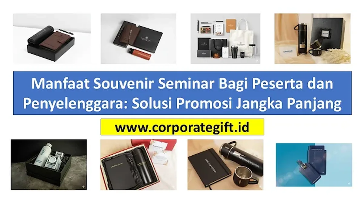 Manfaat Souvenir Seminar Bagi Peserta dan Penyelenggara: Solusi Promosi Jangka Panjang - CorporateGifts.ID